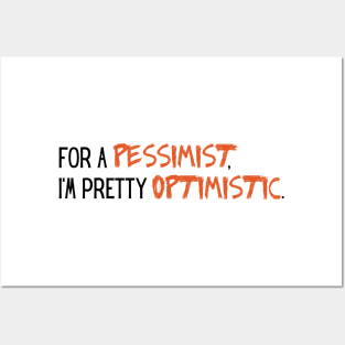 for a pessimist im pretty optimistic Posters and Art